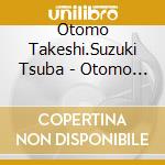 Otomo Takeshi.Suzuki Tsuba - Otomo Takeshi To Suzuki Tsubasa No 012 Sai No Tame No Asobi Uta cd