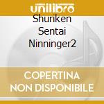 Shuriken Sentai Ninninger2 cd