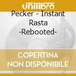 Pecker - Instant Rasta -Rebooted- cd