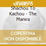 Shachou To Kachou - The Manira cd musicale