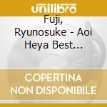 Fuji, Ryunosuke - Aoi Heya Best Selection             On