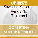 Sawada, Masato - Venus No Takurami cd