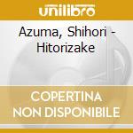 Azuma, Shihori - Hitorizake cd musicale di Azuma, Shihori
