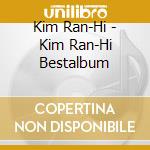 Kim Ran-Hi - Kim Ran-Hi Bestalbum cd musicale di Kim Ran