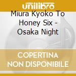Miura Kyoko To Honey Six - Osaka Night cd