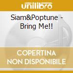Siam&Poptune - Bring Me!! cd
