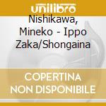 Nishikawa, Mineko - Ippo Zaka/Shongaina cd
