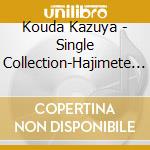 Kouda Kazuya - Single Collection-Hajimete Kiita Birthday Song- cd musicale di Kouda Kazuya