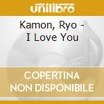 Kamon, Ryo - I Love You cd
