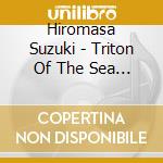 Hiromasa Suzuki - Triton Of The Sea (Umi No Toriton) Original Soundtrack (2 Cd) cd