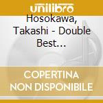 Hosokawa, Takashi - Double Best Original&Covers         L&Covers cd