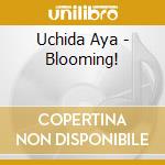 Uchida Aya - Blooming! cd musicale di Uchida Aya