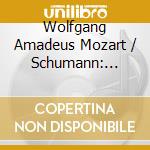 Wolfgang Amadeus Mozart / Schumann: Piano Concerto