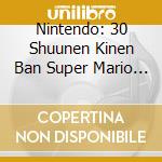 Nintendo: 30 Shuunen Kinen Ban Super Mario Bros Music cd