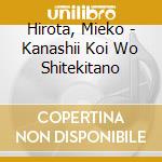 Hirota, Mieko - Kanashii Koi Wo Shitekitano cd musicale di Hirota, Mieko