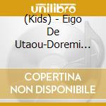 (Kids) - Eigo De Utaou-Doremi No Uta- cd