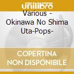 Various - Okinawa No Shima Uta-Pops- cd