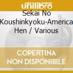 Sekai No Koushinkyoku-America Hen / Various cd