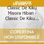Classic De Kiku Misora Hibari - Classic De Kiku Misora Hibari cd