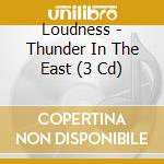 Loudness - Thunder In The East (3 Cd) cd musicale di Loudness