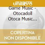 Game Music - Otocadoll Otoca Music Collection (2 Cd) cd musicale di Game Music