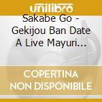Sakabe Go - Gekijou Ban Date A Live Mayuri Judgement Original Sound Track cd musicale di Sakabe Go