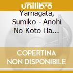 Yamagata, Sumiko - Anohi No Koto Ha... cd
