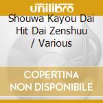 Shouwa Kayou Dai Hit Dai Zenshuu / Various cd