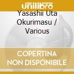 Yasashii Uta Okurimasu / Various cd musicale