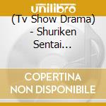(Tv Show Drama) - Shuriken Sentai Ninninger Zenkyoku Shuu (2 Cd) cd