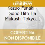 Kazuo Funaki - Sono Hito Ha Mukashi-Tokyo No Sora No Shita De cd