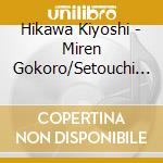 Hikawa Kiyoshi - Miren Gokoro/Setouchi Blues cd
