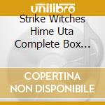 Strike Witches Hime Uta Complete Box [Strike Witches] / O.S.T. (6 Cd) cd