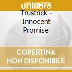 Trustrick - Innocent Promise cd musicale di Trustrick