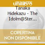 Tanaka Hidekazu - The Idolm@Ster Cinderella Girl (4 Cd) cd
