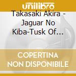 Takasaki Akira - Jaguar No Kiba-Tusk Of Jaguar-