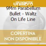 9Mm Parabellum Bullet - Waltz On Life Line cd