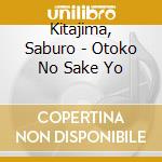 Kitajima, Saburo - Otoko No Sake Yo cd