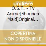 O.S.T. - Tv Anime[Shounen Maid]Original Soundtrack cd musicale di O.S.T.