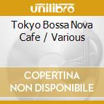 Tokyo Bossa Nova Cafe / Various cd