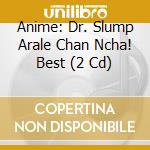 Anime: Dr. Slump Arale Chan Ncha! Best (2 Cd) cd