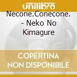 Necone.Conecone. - Neko No Kimagure cd