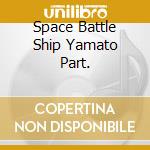 Space Battle Ship Yamato Part. cd