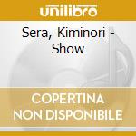 Sera, Kiminori - Show cd
