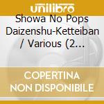 Showa No Pops Daizenshu-Ketteiban / Various (2 Cd) cd musicale di Various