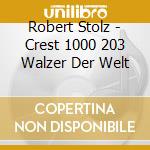 Robert Stolz - Crest 1000 203 Walzer Der Welt cd