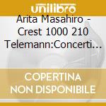 Arita Masahiro - Crest 1000 210 Telemann:Concerti Per cd