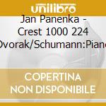 Jan Panenka - Crest 1000 224 Dvorak/Schumann:Piano cd