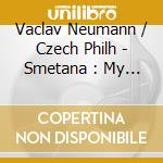 Vaclav Neumann / Czech Philh - Smetana : My Country cd musicale di Vaclav Neumann/Czech Philh