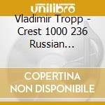 Vladimir Tropp - Crest 1000 236 Russian Miniatures cd musicale di Vladimir Tropp